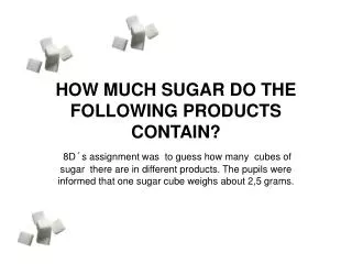 HOW MUCH SUGAR DO THE FOLLOWING PRODUCTS CONTAIN?