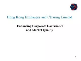 Hong Kong Exchanges and Clearing Limited Enhancing Corporate Governance and Market Quality