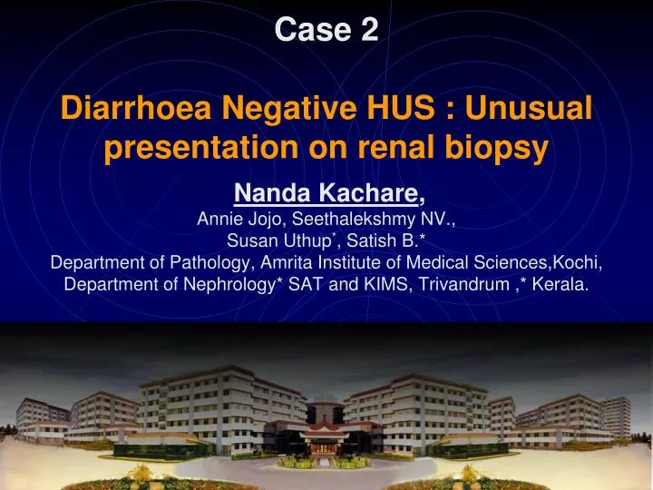 case 2 diarrhoea negative hus unusual presentation on renal biopsy