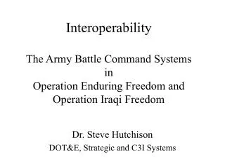 Dr. Steve Hutchison DOT&amp;E, Strategic and C3I Systems