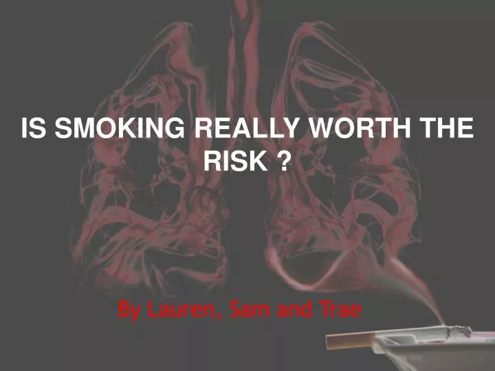 is smoking really worth the risk