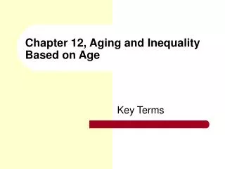 Chapter 12, Aging and Inequality Based on Age