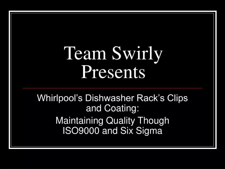 team swirly presents