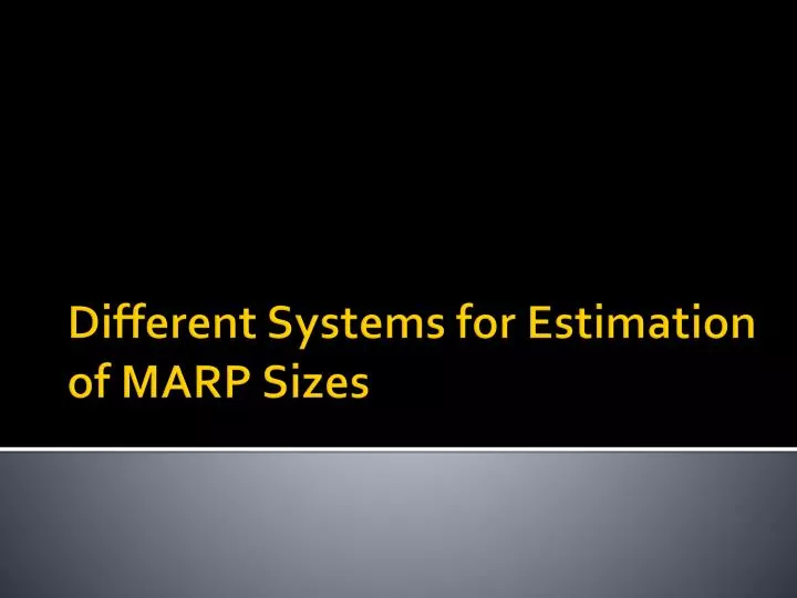 different systems for estimation of marp sizes