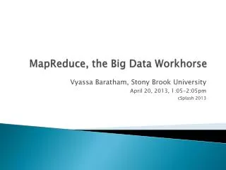 MapReduce , the Big Data Workhorse