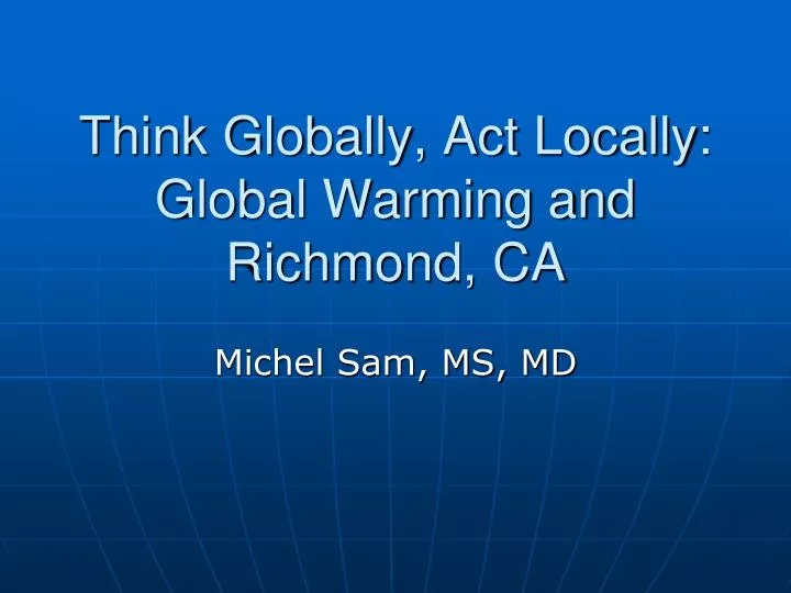 think globally act locally global warming and richmond ca