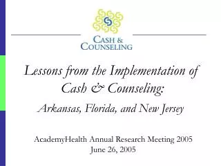 Lessons from the Implementation of Cash &amp; Counseling: