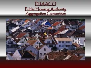 PHAACO Public Housing Authority Aggregation Consortium