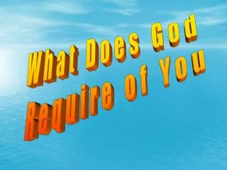 What Does God Require of You