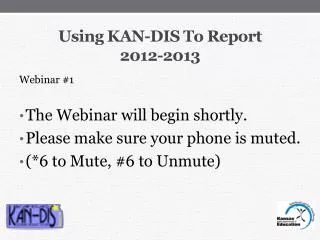 Using KAN-DIS To Report 2012-2013