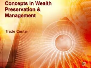 Concepts in Wealth Preservation &amp; Management
