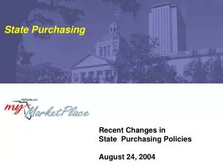 Recent Changes in State Purchasing Policies August 24, 2004