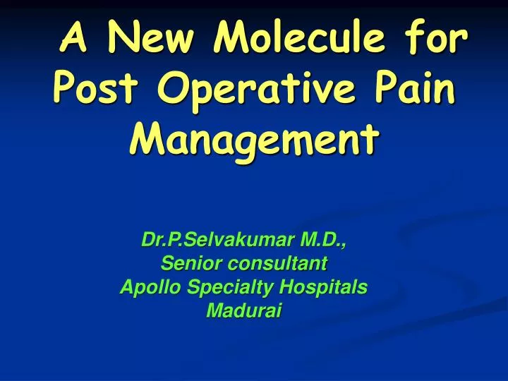 a new molecule for post operative pain management