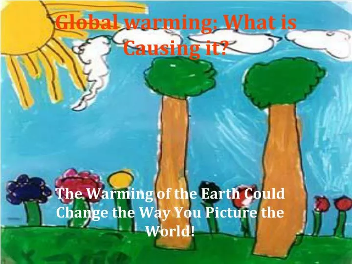 global warming what is causing it