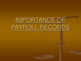 IMPORTANCE OF PAYROLL RECORDS