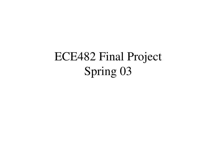 ece482 final project spring 03