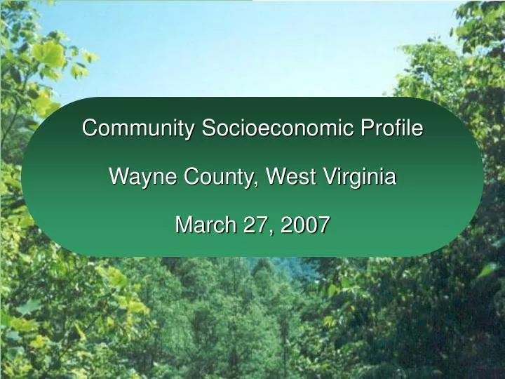 community socioeconomic profile wayne county west virginia march 27 2007