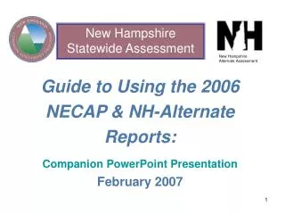 Guide to Using the 2006 NECAP &amp; NH-Alternate Reports: Companion PowerPoint Presentation