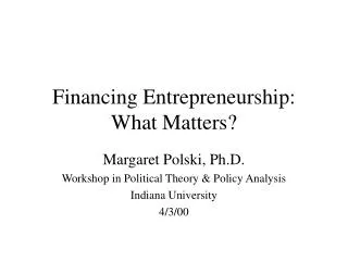 Financing Entrepreneurship: What Matters?