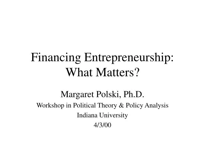financing entrepreneurship what matters