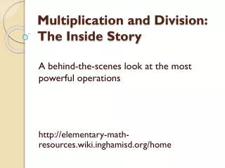 Multiplication and Division: The Inside Story