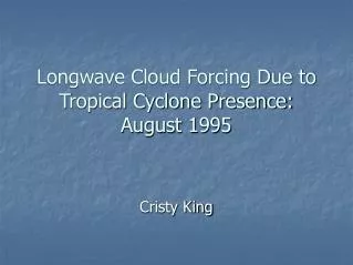 Longwave Cloud Forcing Due to Tropical Cyclone Presence: August 1995