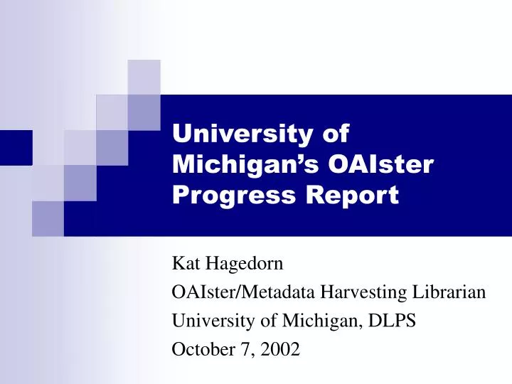 university of michigan s oaister progress report