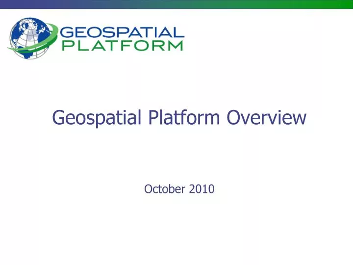 geospatial platform overview october 2010