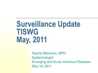 Surveillance Update TISWG May, 2011