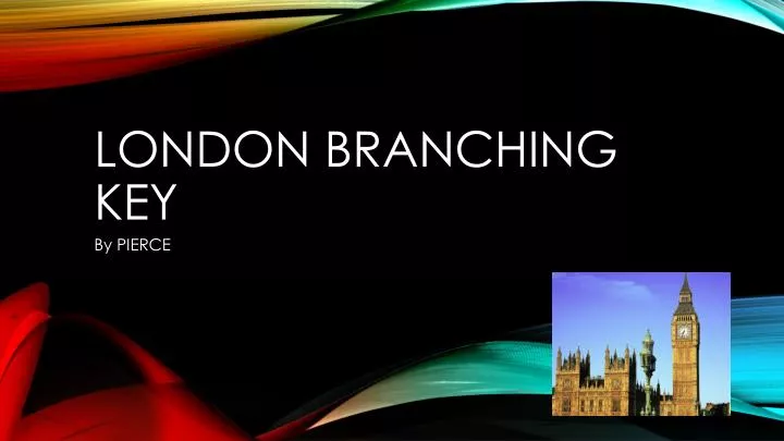 london branching key