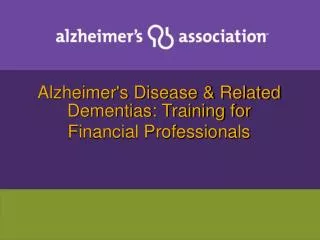 Alzheimer's Disease &amp; Related Dementias: Training for Financial Professionals