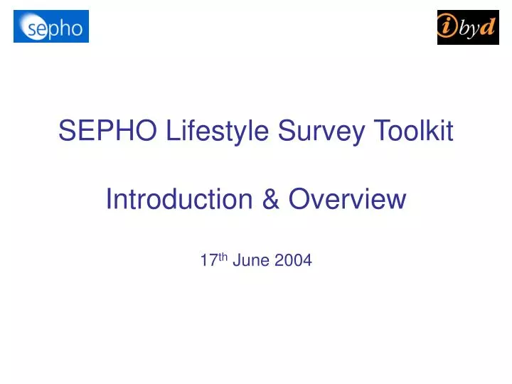 sepho lifestyle survey toolkit introduction overview 17 th june 2004