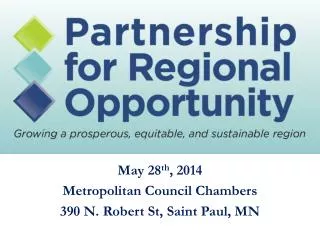 May 28 th , 2014 Metropolitan Council Chambers 390 N. Robert St, Saint Paul, MN