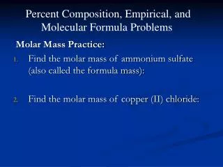 Molar Mass Practice: Find the molar mass of ammonium sulfate (also called the formula mass):