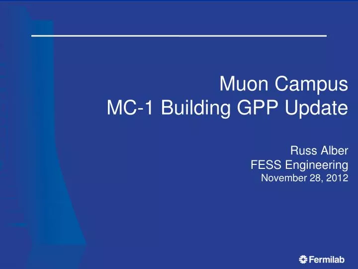 muon campus mc 1 building gpp update russ alber fess engineering november 28 2012