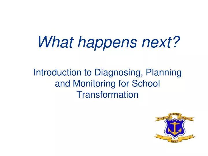 what happens next introduction to diagnosing planning and monitoring for school transformation