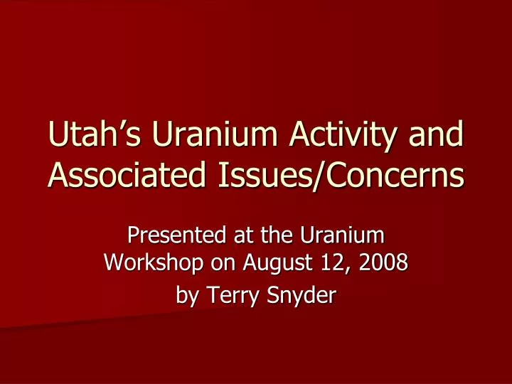 utah s uranium activity and associated issues concerns