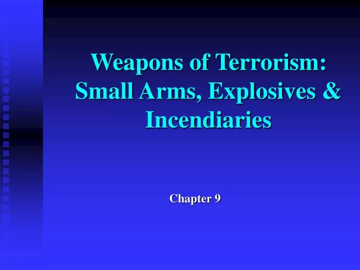 weapons of terrorism small arms explosives incendiaries