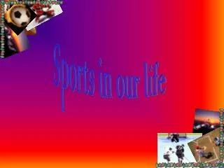 Sports in our life