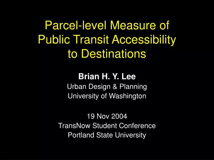 parcel level measure of public transit accessibility to destinations