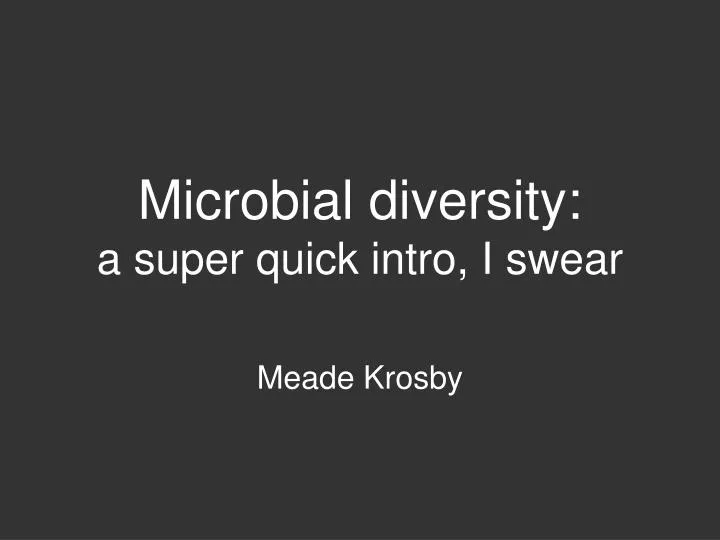 microbial diversity a super quick intro i swear