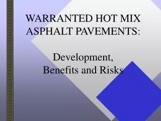 WARRANTED HOT MIX ASPHALT PAVEMENTS: Development, Benefits and Risks