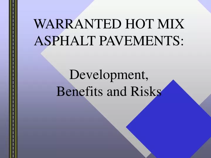 warranted hot mix asphalt pavements development benefits and risks