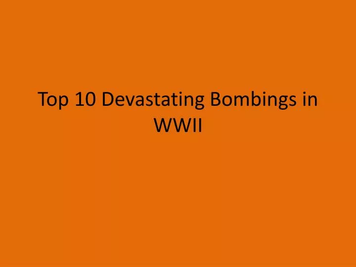 top 10 devastating bombings in wwii