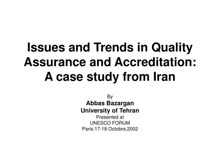 issues and trends in quality assurance and accreditation a case study from iran