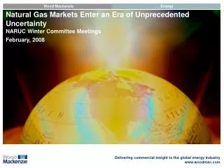 Natural Gas Markets Enter an Era of Unprecedented Uncertainty NARUC Winter Committee Meetings