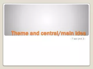 Theme and central/main idea