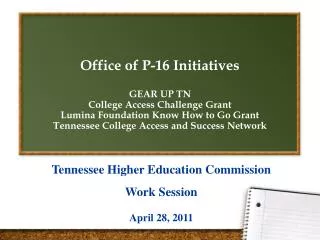 Office of P-16 Initiatives GEAR UP TN College Access Challenge Grant