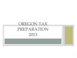 OREGON TAX PREPARATION 2013