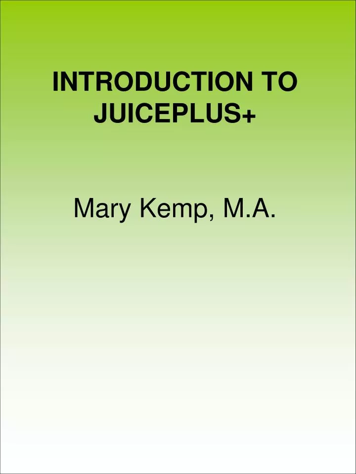 introduction to juiceplus mary kemp m a